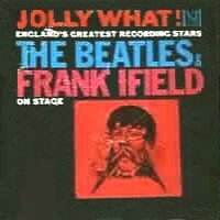 Jolly What! The Beatles and Frank Ifield On Stage